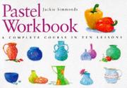 Cover of: Pastel workbook by Jackie Simmonds