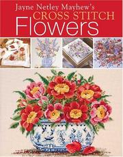 Cover of: Jane Netley Mayhew's Cross Stitch Flowers (Jayne Netley Mayhew's Cross Stitch)