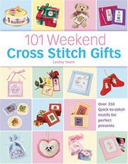 Cover of: 101 Weekend Cross Stitch Gifts: Over 350 quick-to-stitch motifs for perfect presents
