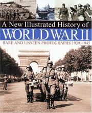 Cover of: A New Illustrated History Of World War II: Rare And Unseen Photographs 1939-1945