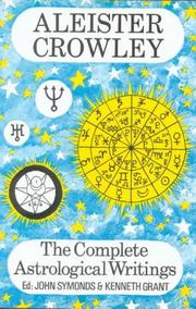 The complete astrological writings [of] Aleister Crowley