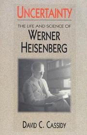 Cover of: Uncertainty: The Life and Science of Werner Heisenberg