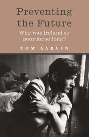 Preventing the future : why was Ireland so poor for so long?