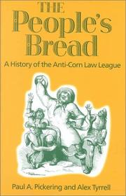 The people's bread : a history of the Anti-Corn Law League