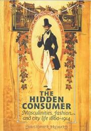 The hidden consumer : masculinities, fashion and city life 1860-1914
