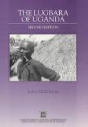 Cover of: The Lugbara of Uganda by Middleton, John