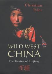 Wild West China : the taming of Xinjiang