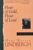 Hour of gold, hour of lead by Anne Morrow Lindbergh