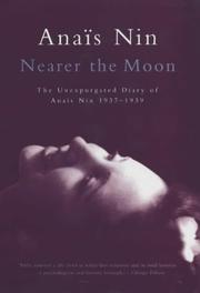 Nearer the moon : from A journal of love, the unexpurgated diary of Anaı̈is Nin, 1937-1939