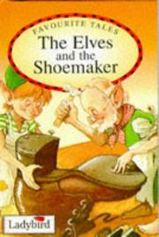 The elves and the shoemaker : based on the story by Jacob and Wilhelm Grimm