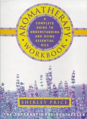 Cover of: Aromatherapy Workbook: A Complete Guide to Understanding and Using Essential Oils