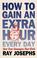 Cover of: How to Gain an Extra Hour Everyday