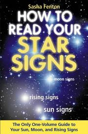 Cover of: How to Read Your Star Signs: The Only One-Volume Guide To Your Sun, Moon and Rising Signs