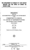 Cover of: The Department of Energy's FY 1997 budget request for the Office of Energy Research (OER): hearing before the Subcommittee on Energy and Environment of the Committee on Science, U.S. House of Representatives, One Hundred Fourth Congress, second session, May 8, 1996.