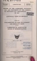 Cover of: Reform of the Commodity Exchange Act, and provisions of the Commodity Exchange Act Amendments of 1997: additional views on hearings before the Subcommittee on Risk Management and Specialty Crops of the Committee on Agriculture, House of Representatives, April 15, 16, 17, 1997.