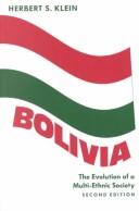 Cover of: Bolivia: the evolution of a multi-ethnic society