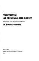 Cover of: The victim as criminal and artist by H. Bruce Franklin