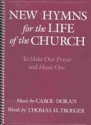 Cover of: New Hymns for the Life of the Church: To Make Our Prayer and Music One