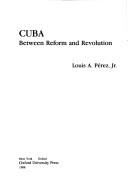 Cuba : between reform and revolution