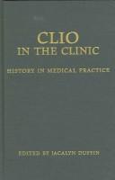 Cover of: Clio in the Clinic: History in Medical Practice