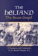 Cover of: The Heliand: the Saxon Gospel : a translation and commentary