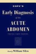 Cope's early diagnosis of the acute abdomen. by William Silen, Zachary Cope
