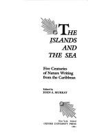 Cover of: The Islands and the sea: five centuries of nature writing from the Caribbean