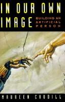 Cover of: In Our Own Image: Building an Artificial Person