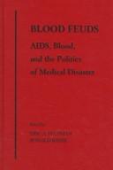 Cover of: Blood feuds: AIDS, blood, and the politics of medical disaster