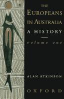 The Europeans in Australia by Alan Atkinson