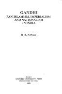 Cover of: Gandhi: pan-Islamism, imperialism, and nationalism in India
