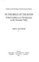 In the belly of the river : tribal conflicts over development in the Narmada Valley