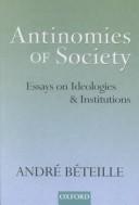 Cover of: Antinomies of society: essays on ideologies and institutions