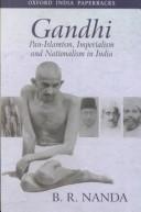 Gandhi : pan-Islamism, imperialism, and nationalism in India