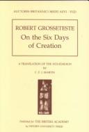 Cover of: Robert Grosseteste: On the Six Days of Creation: A Translation of the Hexaemeron (Auctores Britannici Medii Aevi)
