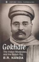 Gokhale : the Indian moderates and the British Raj