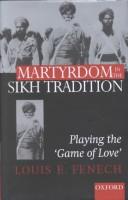 Cover of: Martyrdom in the Sikh Tradition: Playing the 'Game of Love'