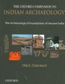 Cover of: The Oxford Companion to Indian Archaeology by Dilip K. Chakrabarti
