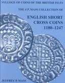Cover of: Sylloge of Coins of the British Isles 56: The J. P. Mass Collection: English Short Cross Coins, 1180-1247 (Sylloge of Coins of the British Isles)