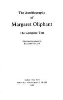 The autobiography of Margaret Oliphant : the complete text