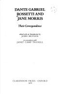 Dante Gabriel Rossetti and Jane Morris : their correspondence