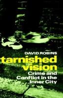 Tarnished vision : crime and conflict in the inner city