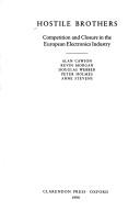 Cover of: Hostile brothers: competition and closure in the European electronics industry