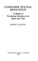 Consumer spatial behaviour : a model of purchasing decisions over space and time