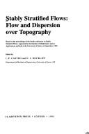 Stably stratified flows : flow and dispersion over topography : based on the proceedings of the fourth Conference on Stably Stratified Flows, organized by the Institute of Mathematics and its Applicat