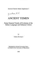 Cover of: Ancient Yemen: some general trends of evolution of the Sabaic language and Sabaean culture