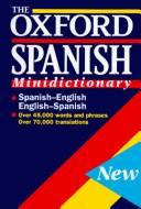 The Oxford Spanish minidictionary : Spanish-English, English-Spanish, Español-Inglés, Inglés-Español