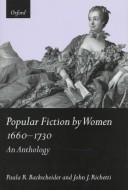 Cover of: Popular Fiction by Women 1660-1730: An Anthology