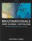 Cover of: Multinationals and Global Capitalism: From the Nineteenth to the Twenty-first Century