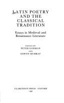 Cover of: Latin poetry and the classical tradition: essays in medieval and Renaissance literature